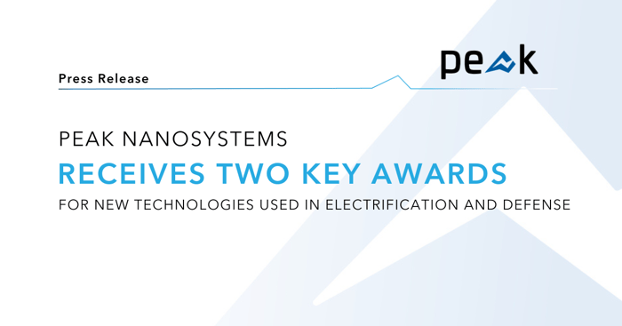 Peak Nanosystems Receives Two Key Awards for New Technologies Used in Electrification and Defense