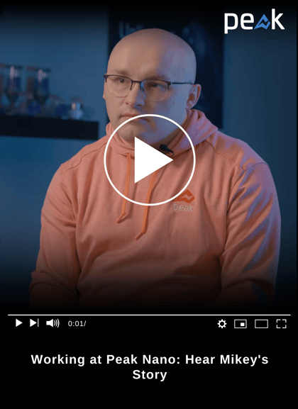 Working at Peak Nano: Hear Mikey's Story